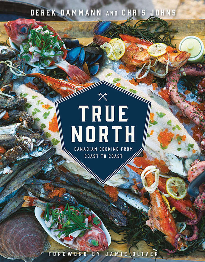 True North: Canadian Cooking from Coast to Coast