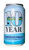 10 Year Belgian Golden Strong Ale