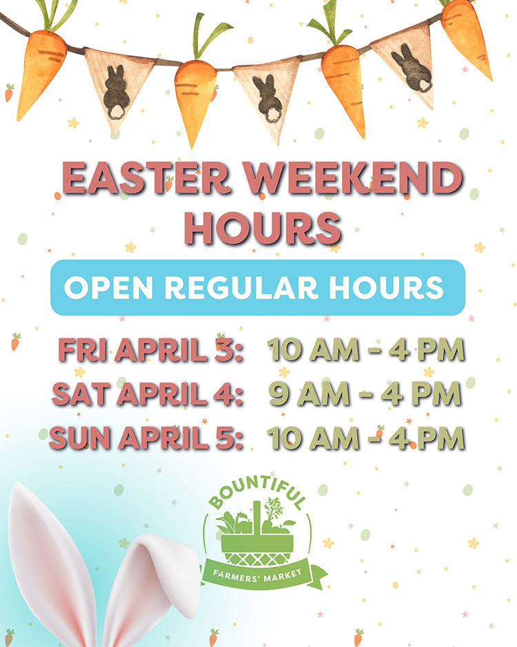 Bountiful is open this Easter Weekend 